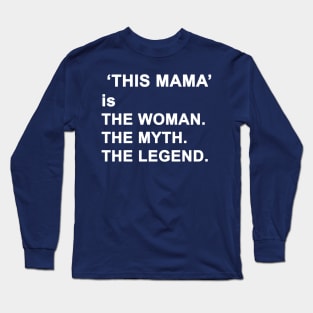 Mom The Woman The Myth The Legend Long Sleeve T-Shirt